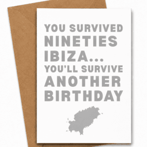 You Survived Ibiza... Birthday Card | Ibiza Stone Edition